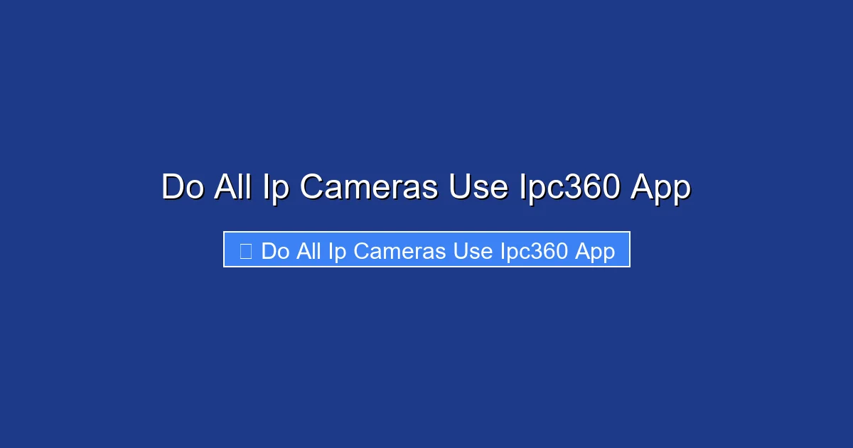 Do All Ip Cameras Use Ipc360 App