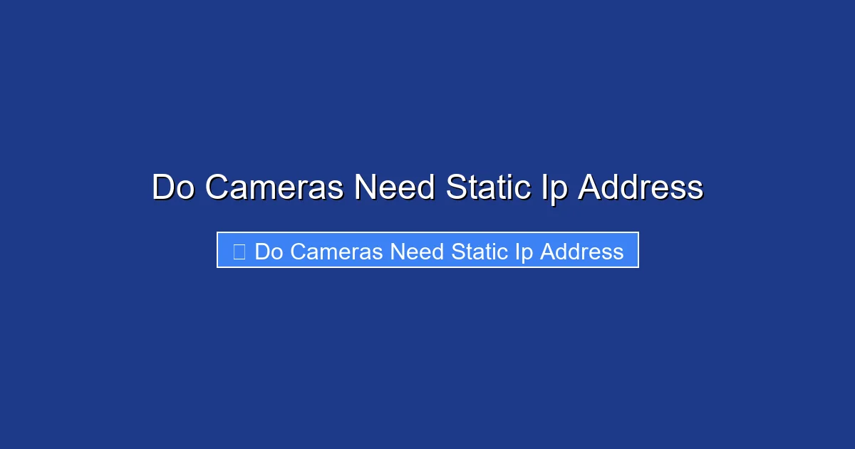 Do Cameras Need Static Ip Address