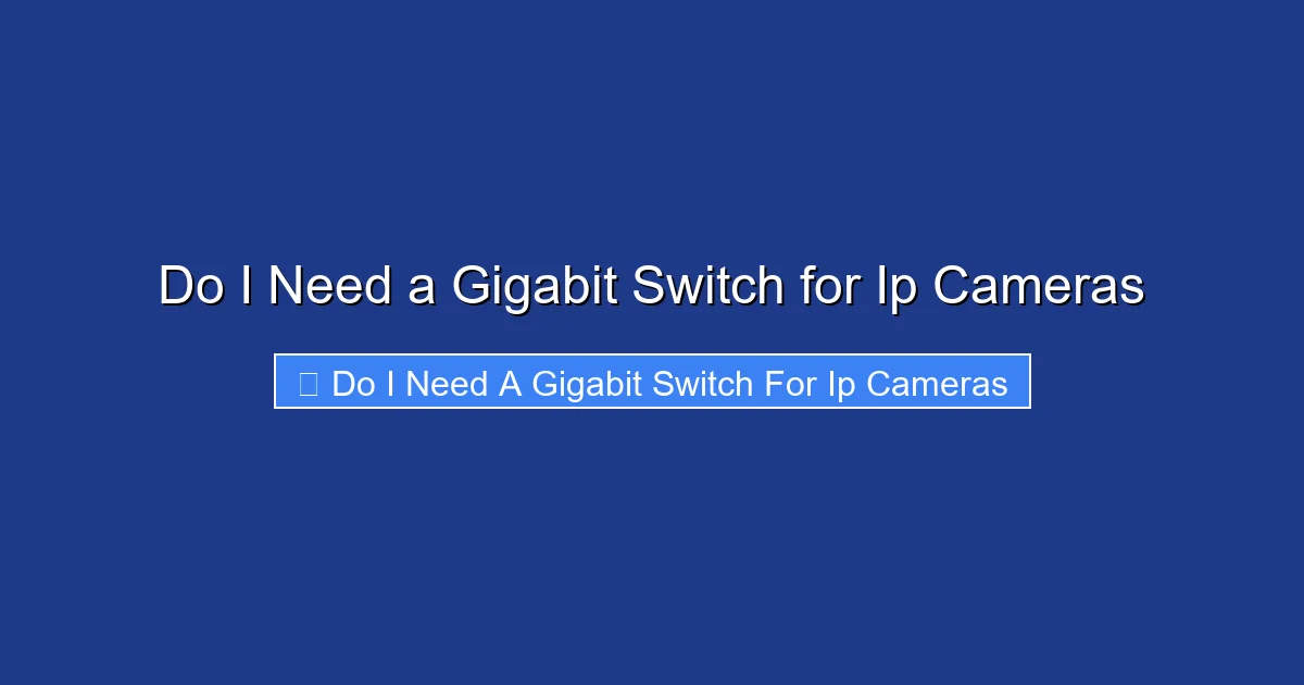 Do I Need a Gigabit Switch for Ip Cameras