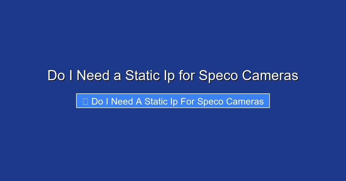 Do I Need a Static Ip for Speco Cameras