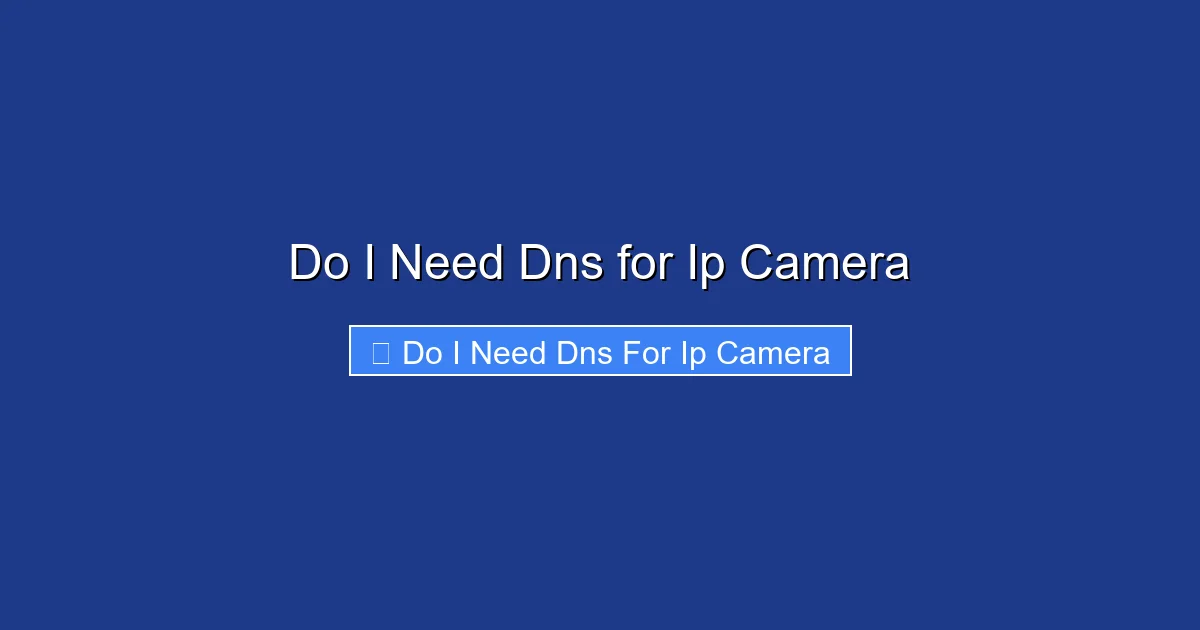 Do I Need Dns for Ip Camera