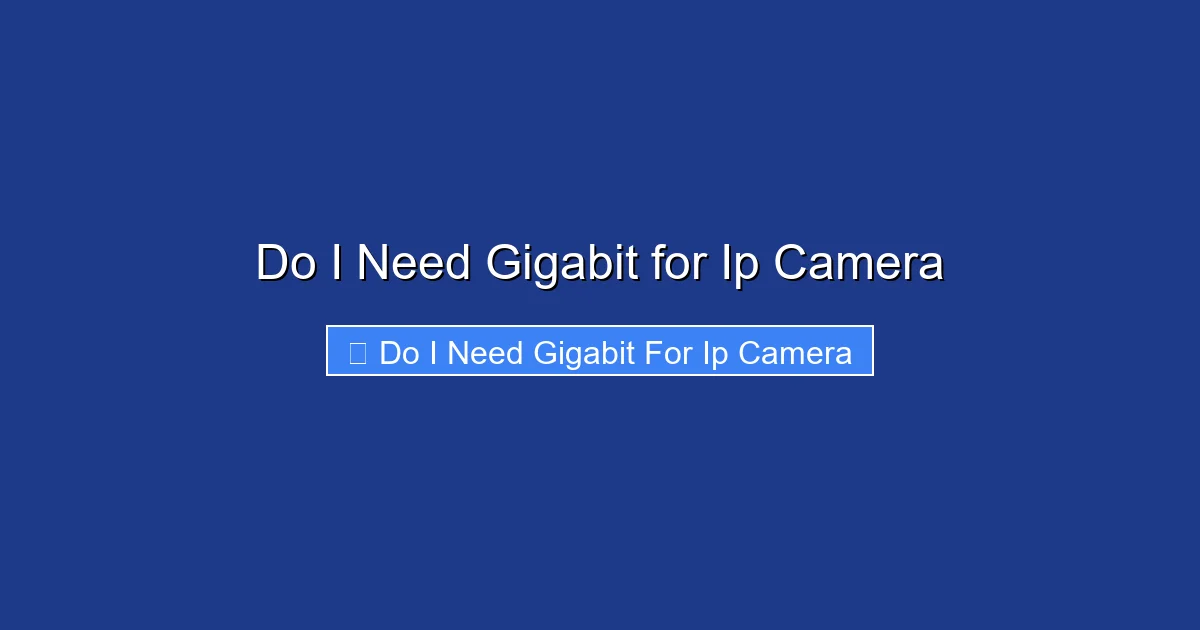 Do I Need Gigabit for Ip Camera