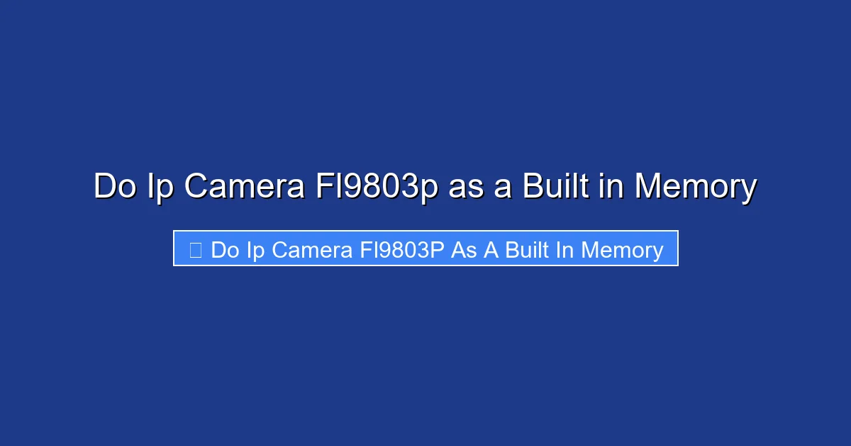 Do Ip Camera Fl9803p as a Built in Memory