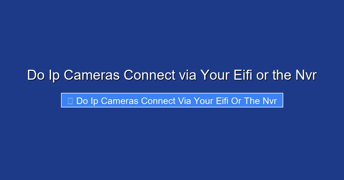 Do Ip Cameras Connect via Your Eifi or the Nvr