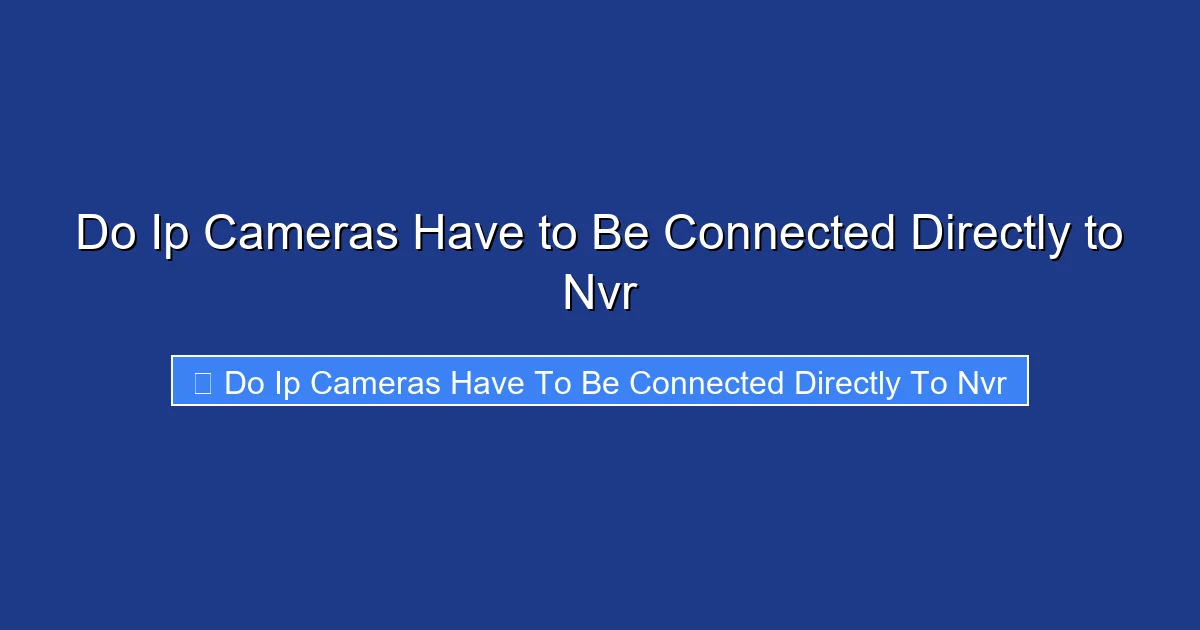 Do Ip Cameras Have to Be Connected Directly to Nvr