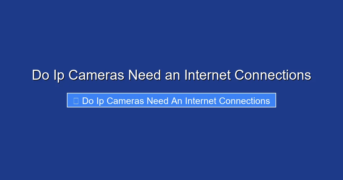 Do Ip Cameras Need an Internet Connections