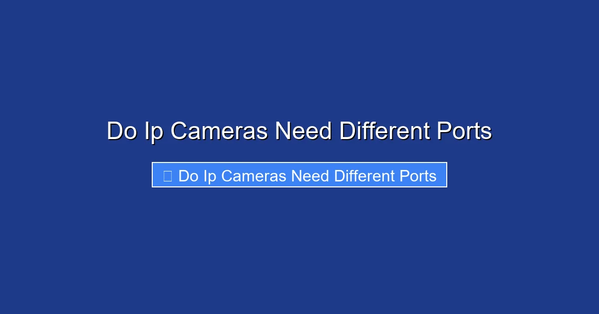Do Ip Cameras Need Different Ports