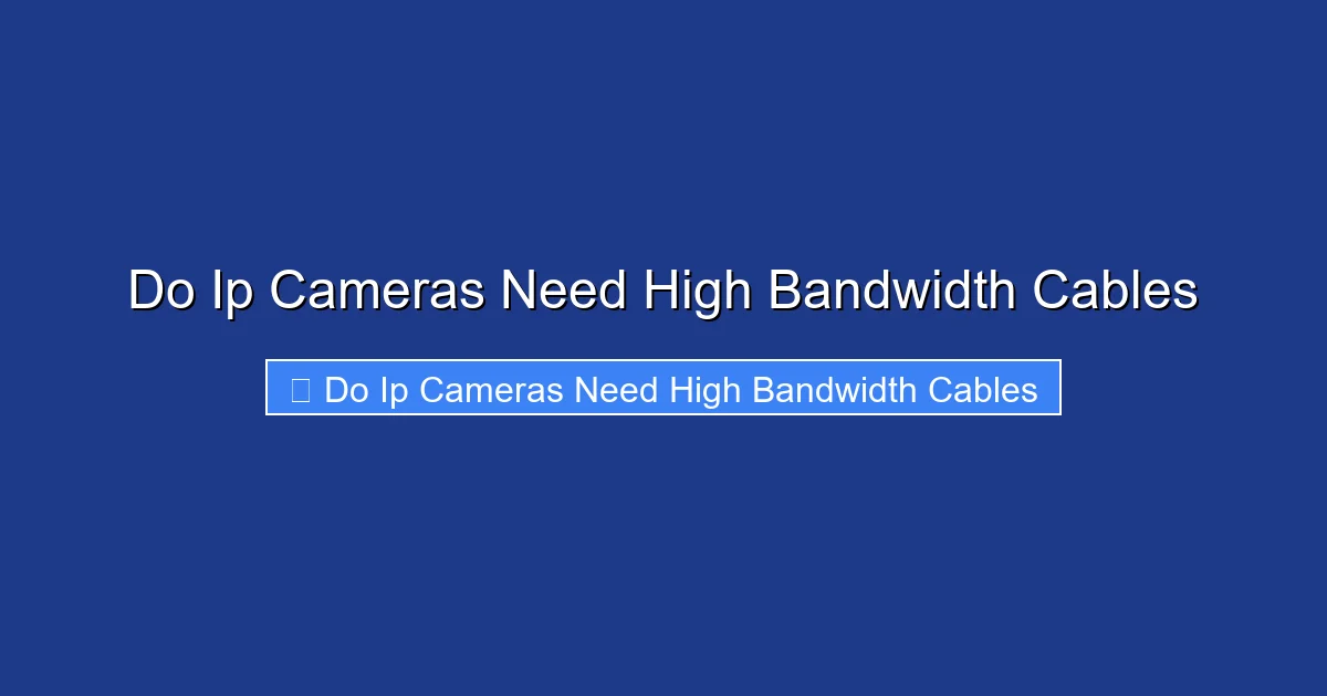 Do Ip Cameras Need High Bandwidth Cables