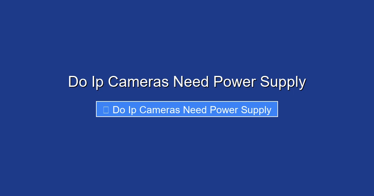 Do Ip Cameras Need Power Supply