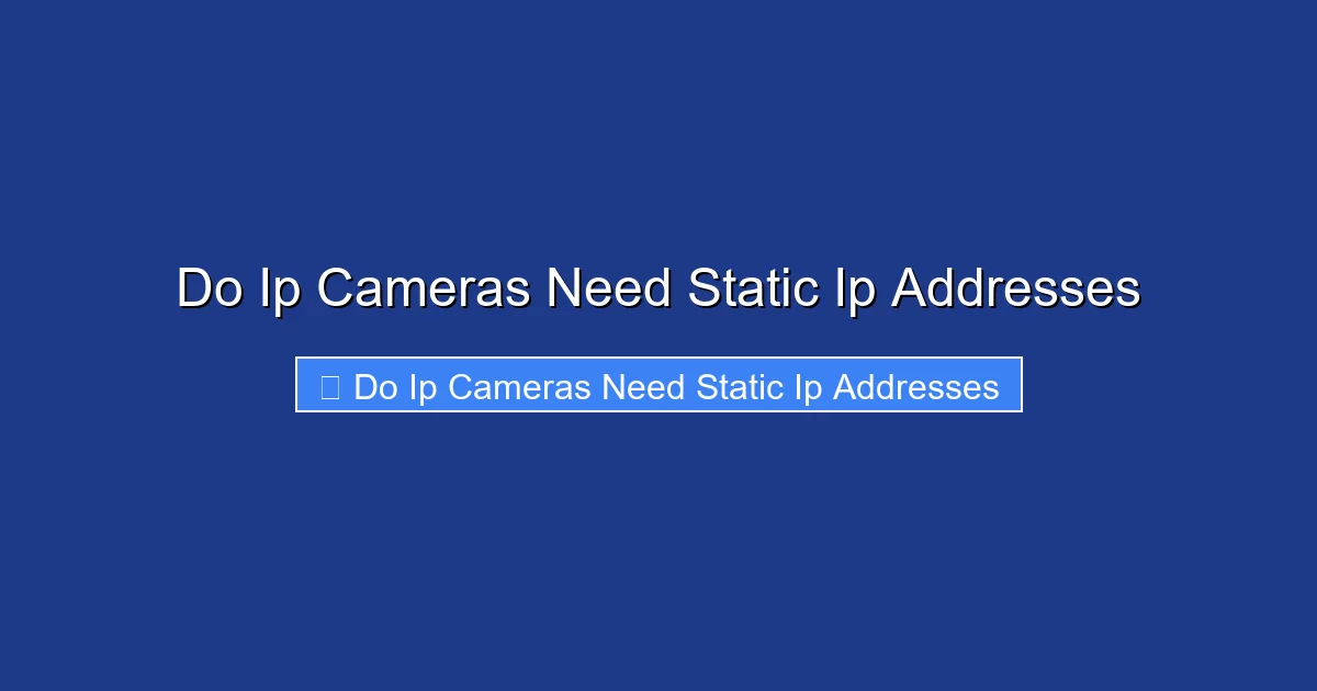 Do Ip Cameras Need Static Ip Addresses