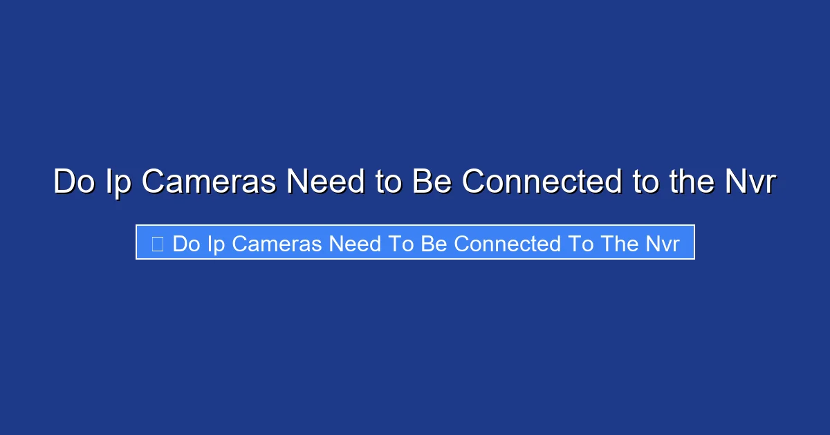Do Ip Cameras Need to Be Connected to the Nvr