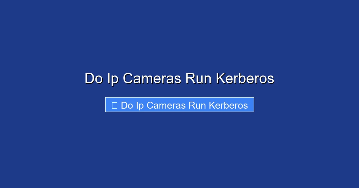 Do Ip Cameras Run Kerberos