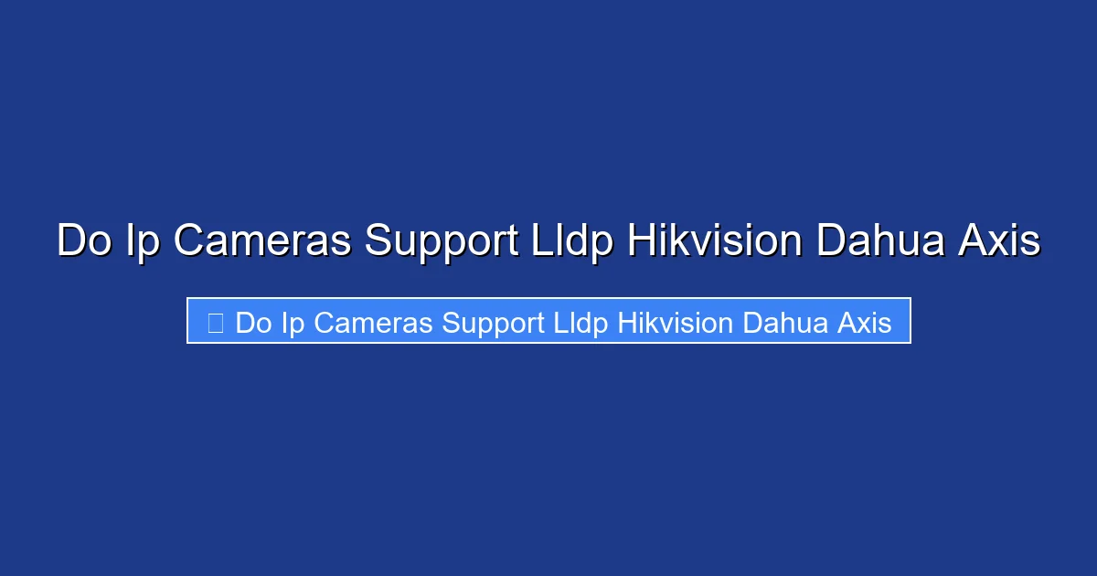 Do Ip Cameras Support Lldp Hikvision Dahua Axis