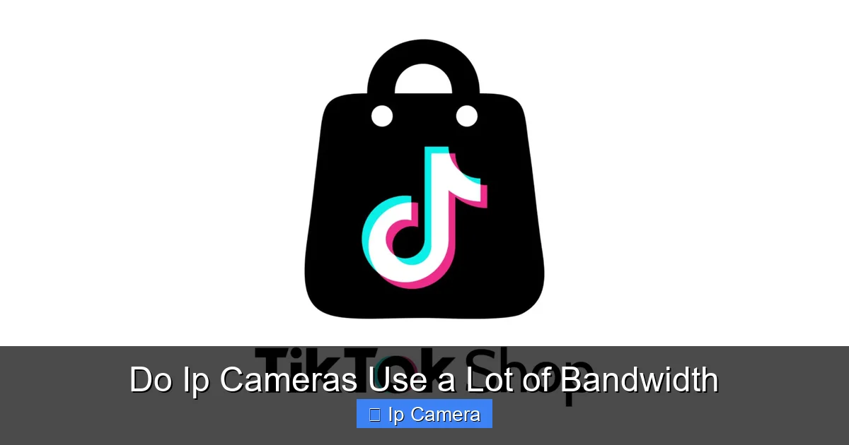 Do Ip Cameras Use a Lot of Bandwidth