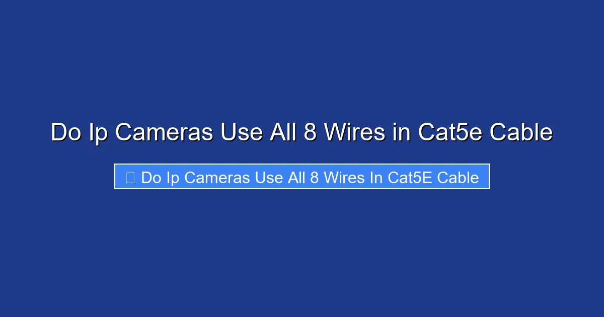 Do Ip Cameras Use All 8 Wires in Cat5e Cable