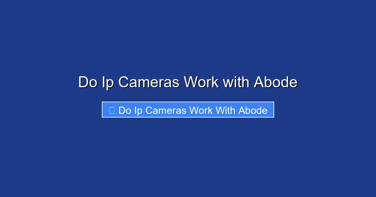 Do Ip Cameras Work with Abode