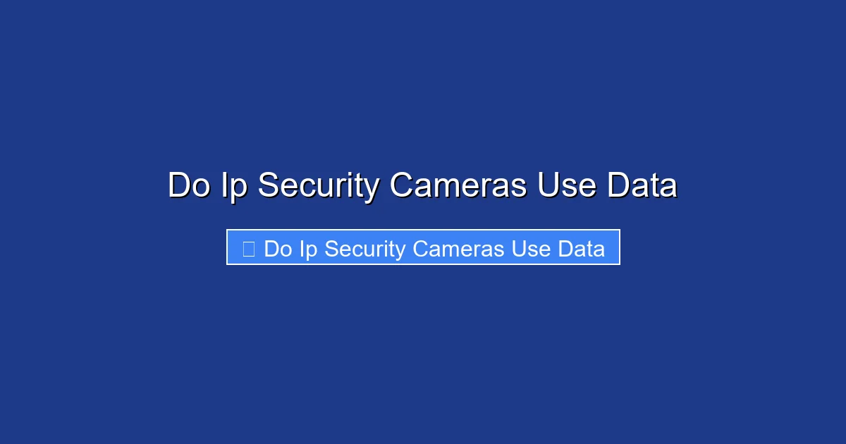 Do Ip Security Cameras Use Data