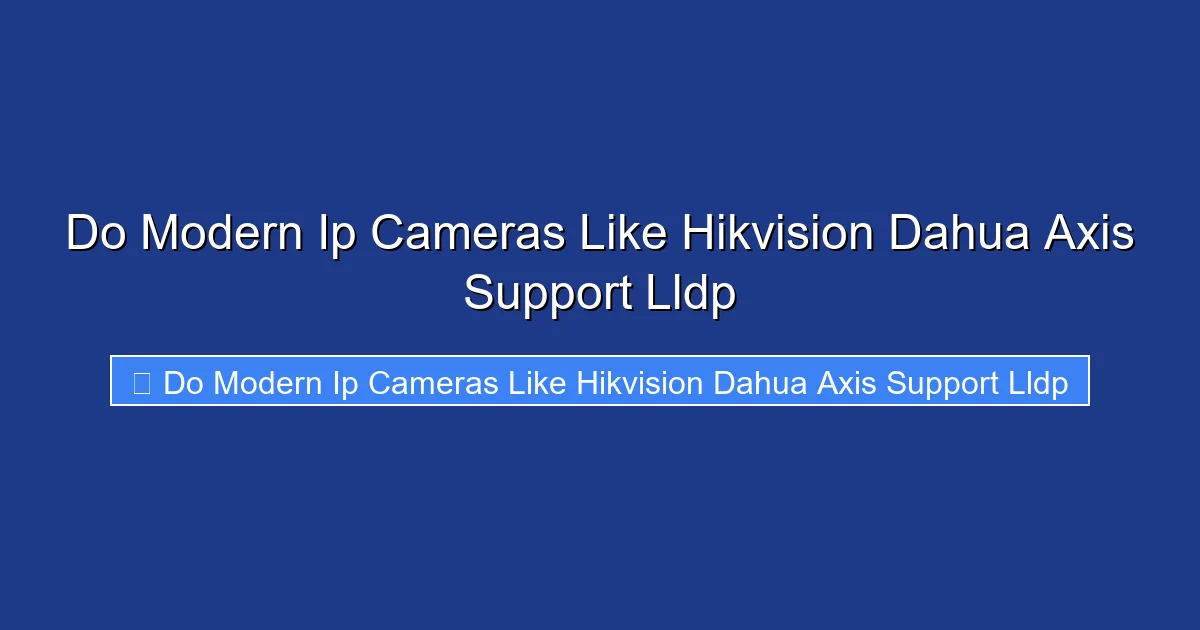 Do Modern Ip Cameras Like Hikvision Dahua Axis Support Lldp