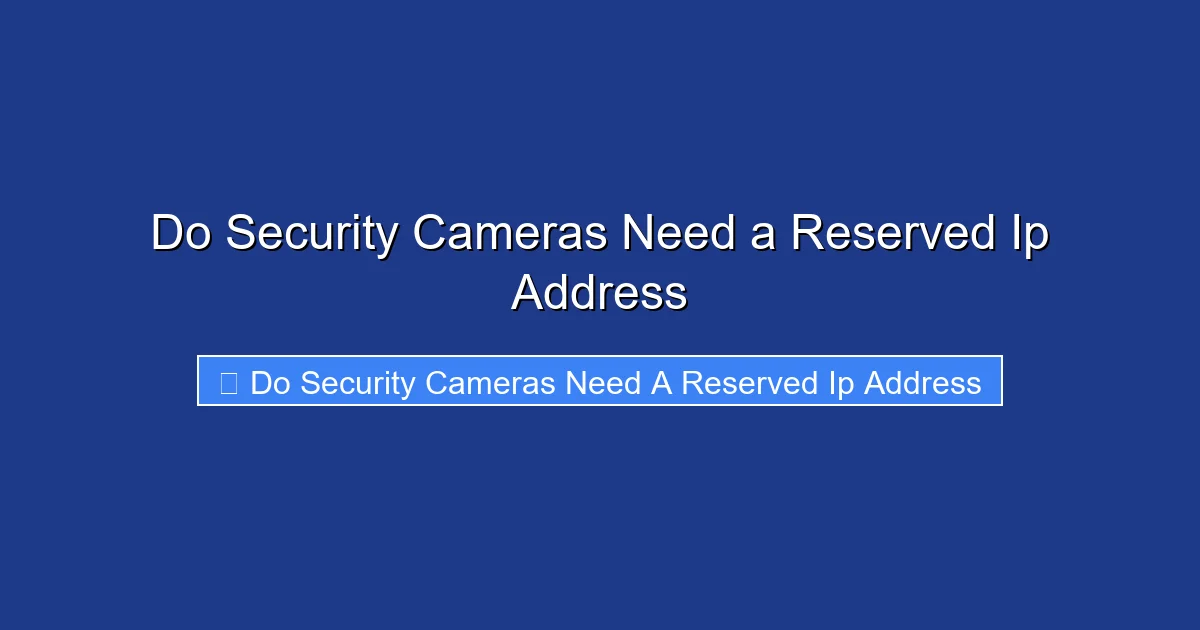 Do Security Cameras Need a Reserved Ip Address