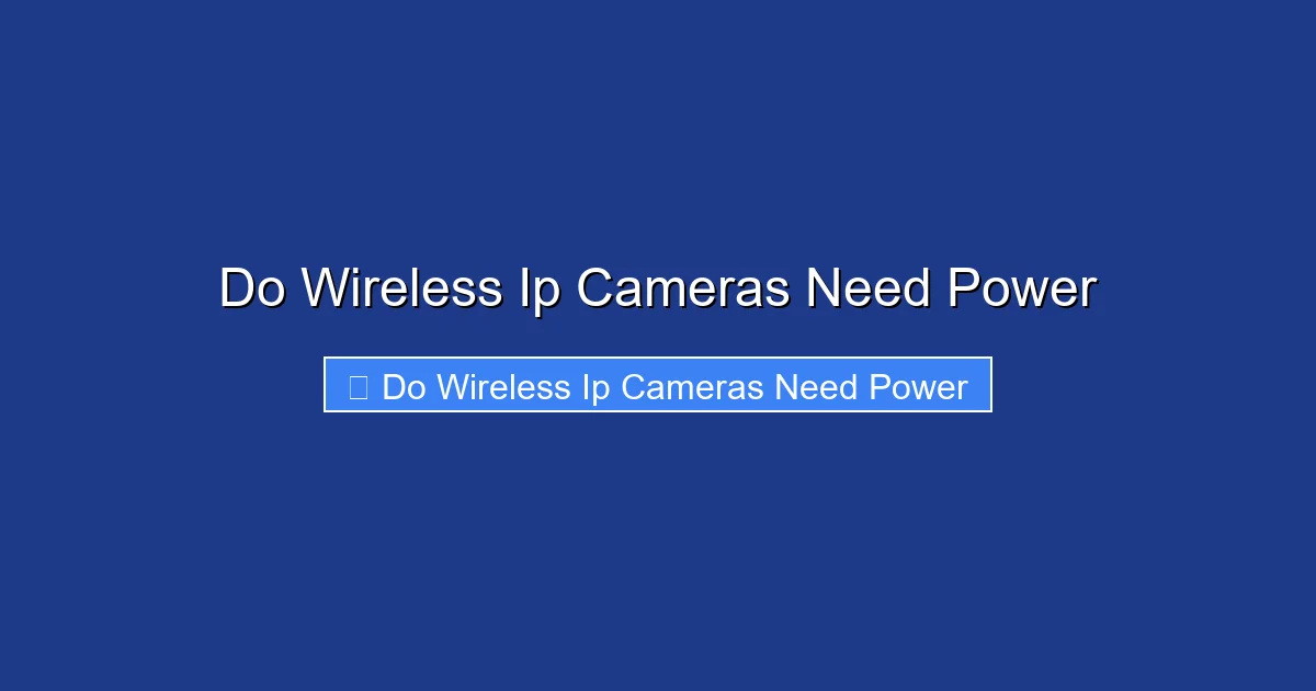 Do Wireless Ip Cameras Need Power