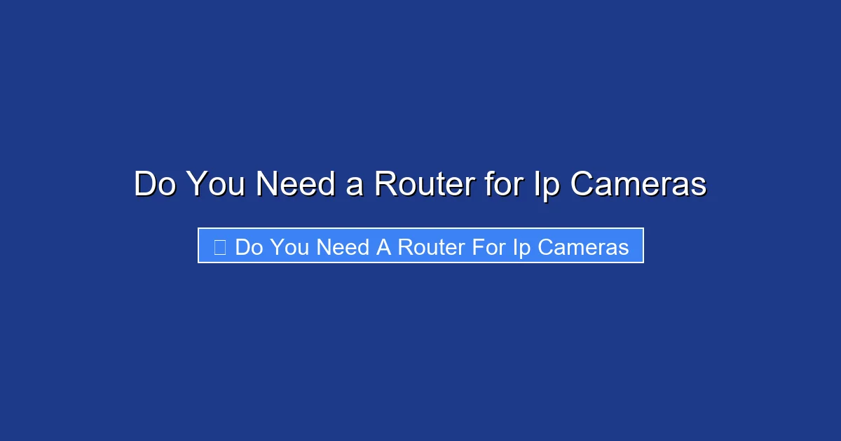 Do You Need a Router for Ip Cameras