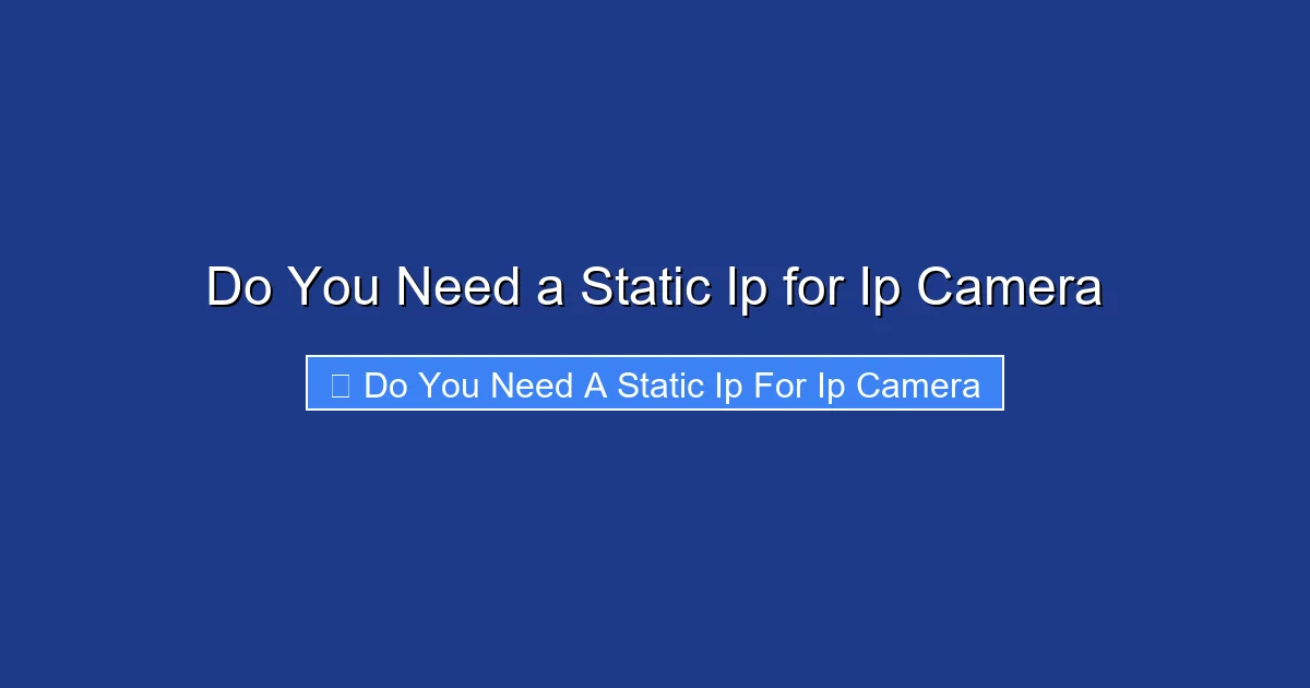 Do You Need a Static Ip for Ip Camera