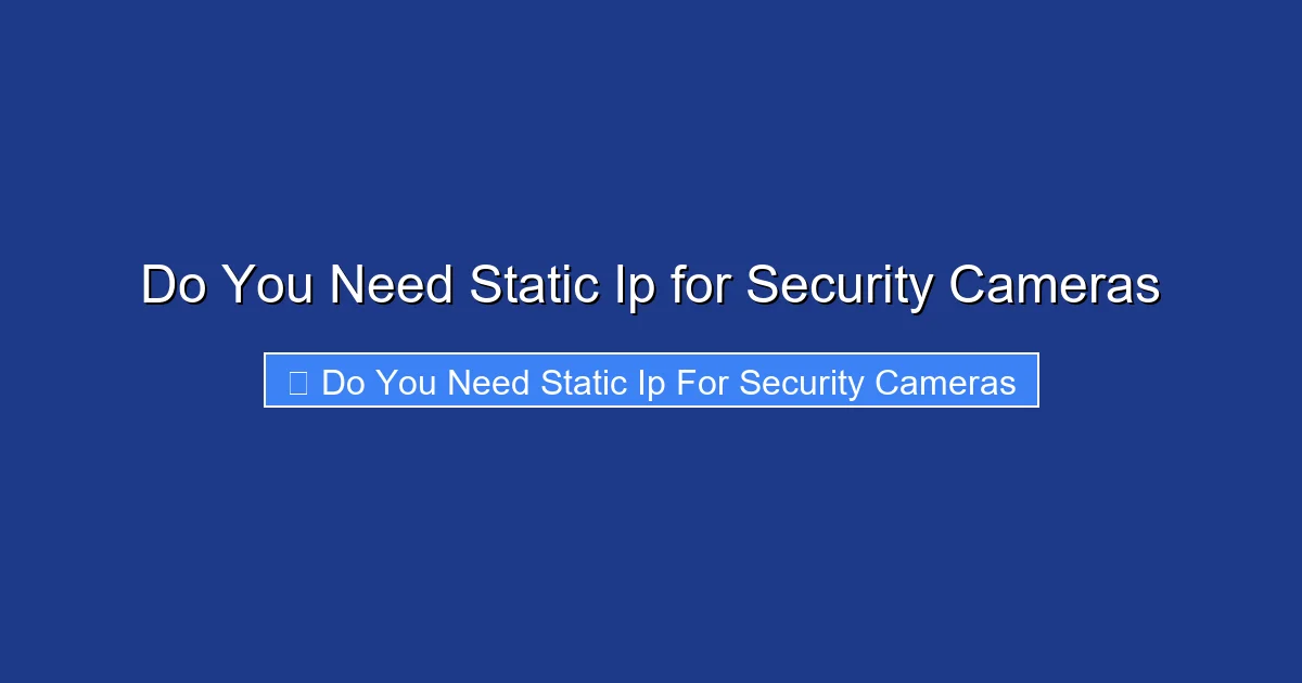 Do You Need Static Ip for Security Cameras