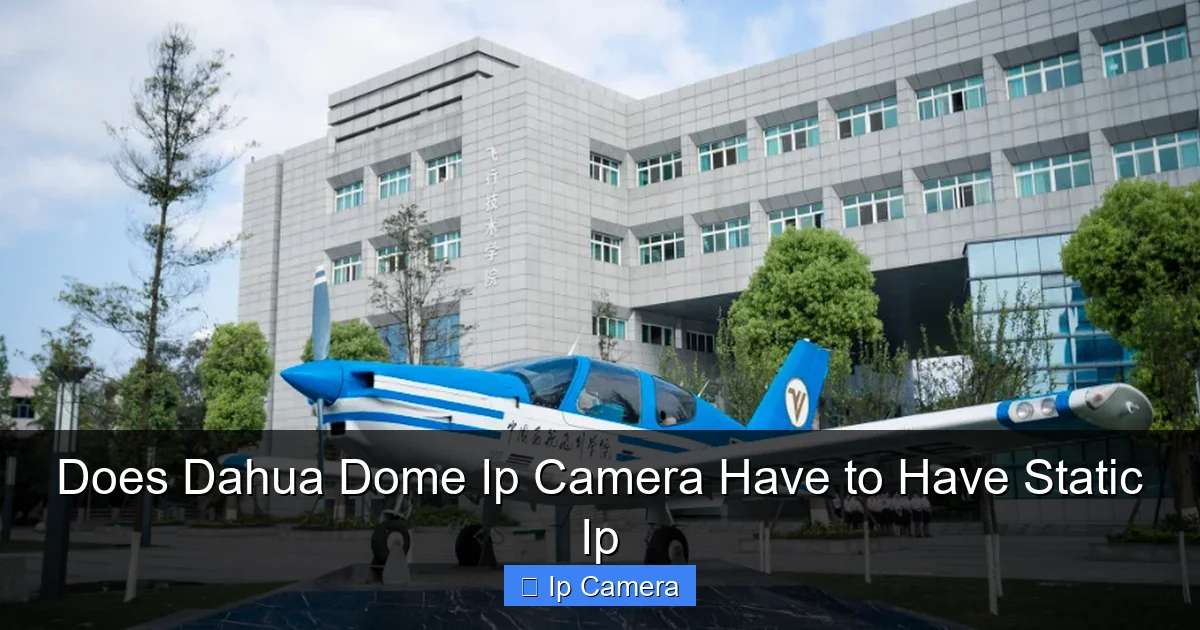 Does Dahua Dome Ip Camera Have to Have Static Ip