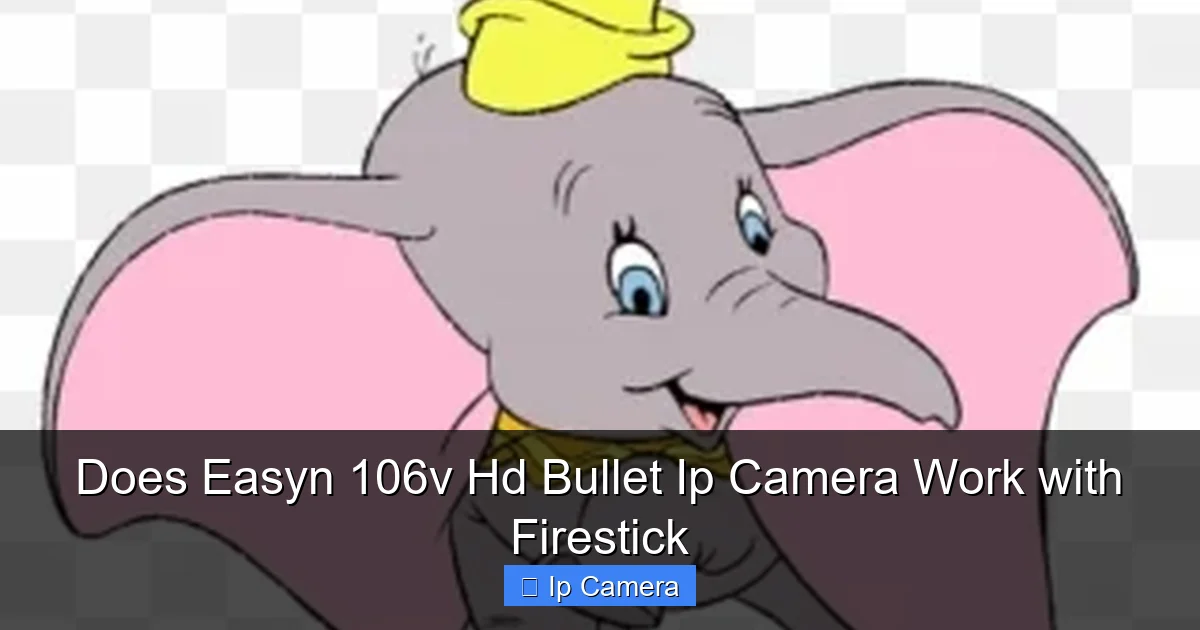 Does Easyn 106v Hd Bullet Ip Camera Work with Firestick