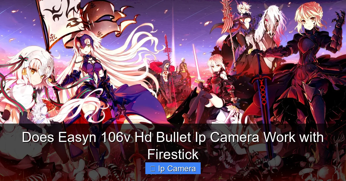 Does Easyn 106v Hd Bullet Ip Camera Work with Firestick