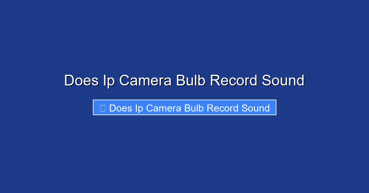 Does Ip Camera Bulb Record Sound