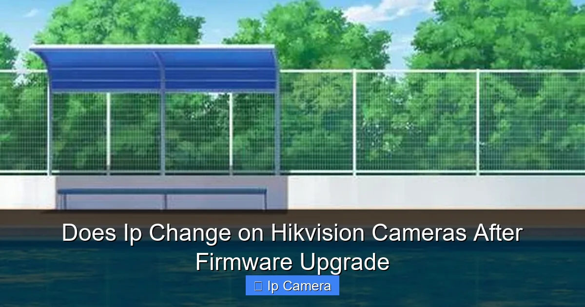 Does Ip Change on Hikvision Cameras After Firmware Upgrade