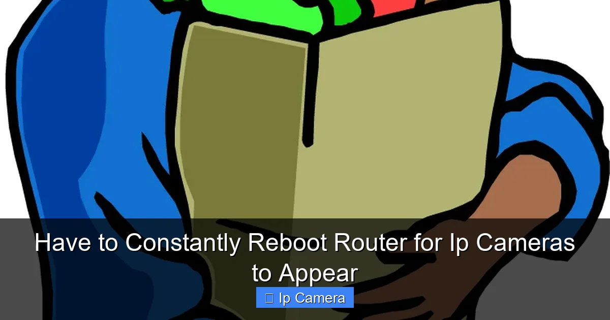 Have to Constantly Reboot Router for Ip Cameras to Appear