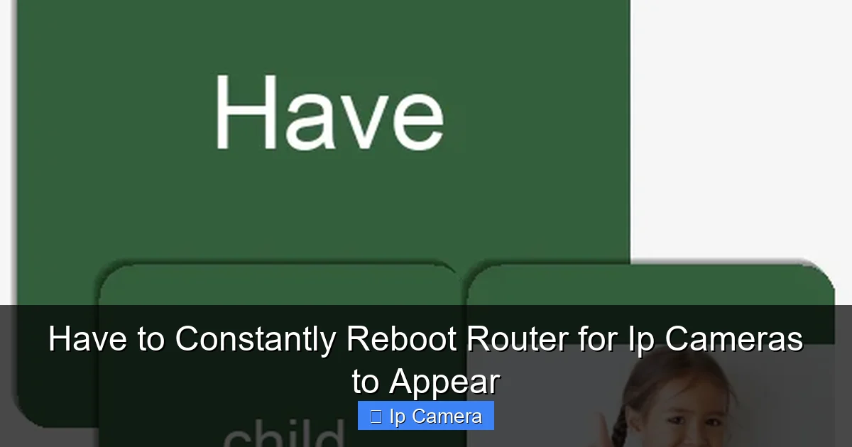 Have to Constantly Reboot Router for Ip Cameras to Appear