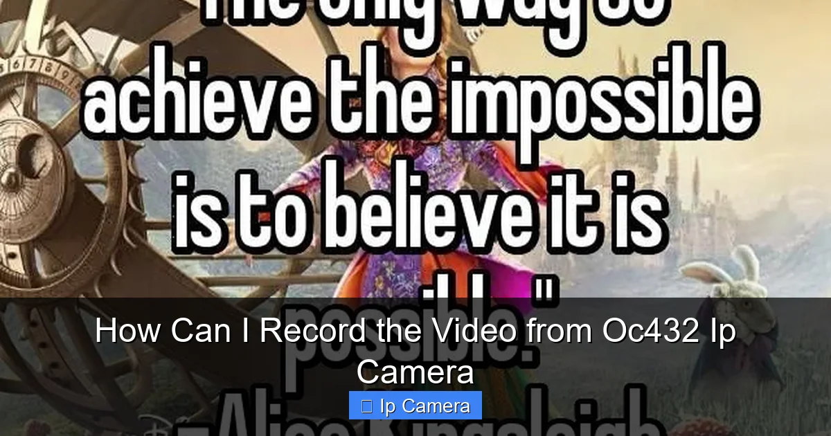 How Can I Record the Video from Oc432 Ip Camera
