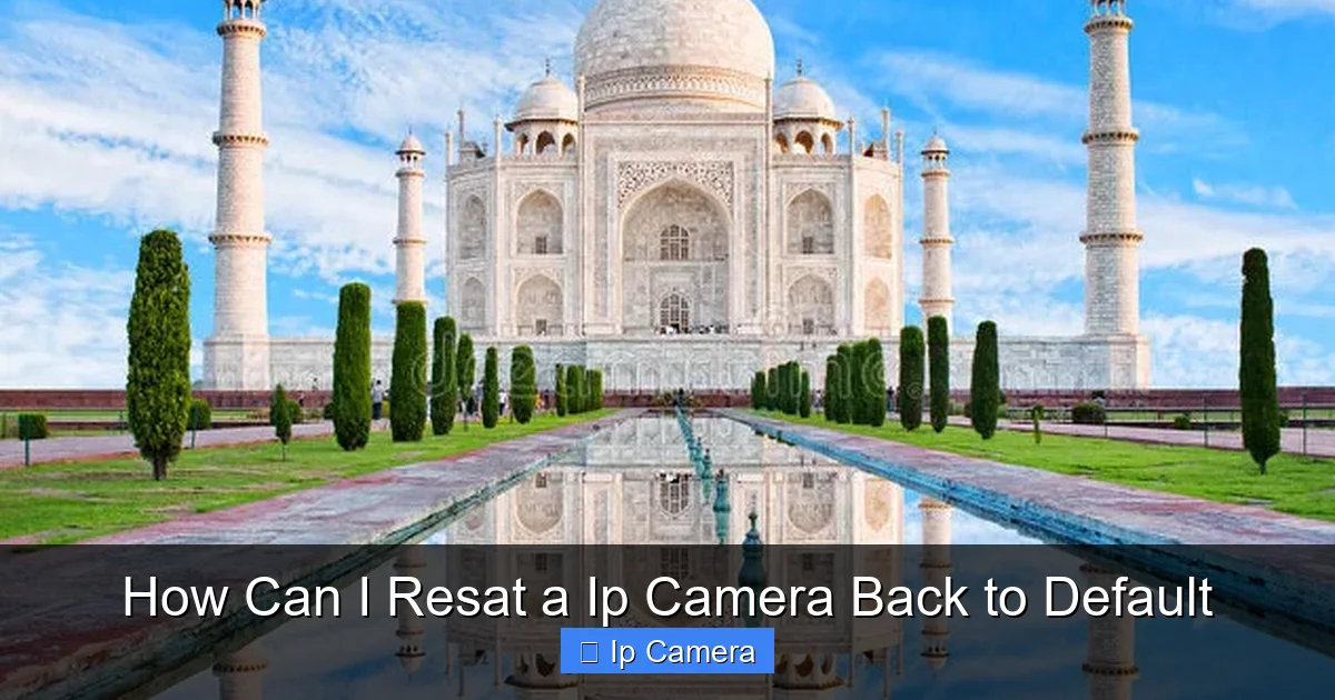 How Can I Resat a Ip Camera Back to Default