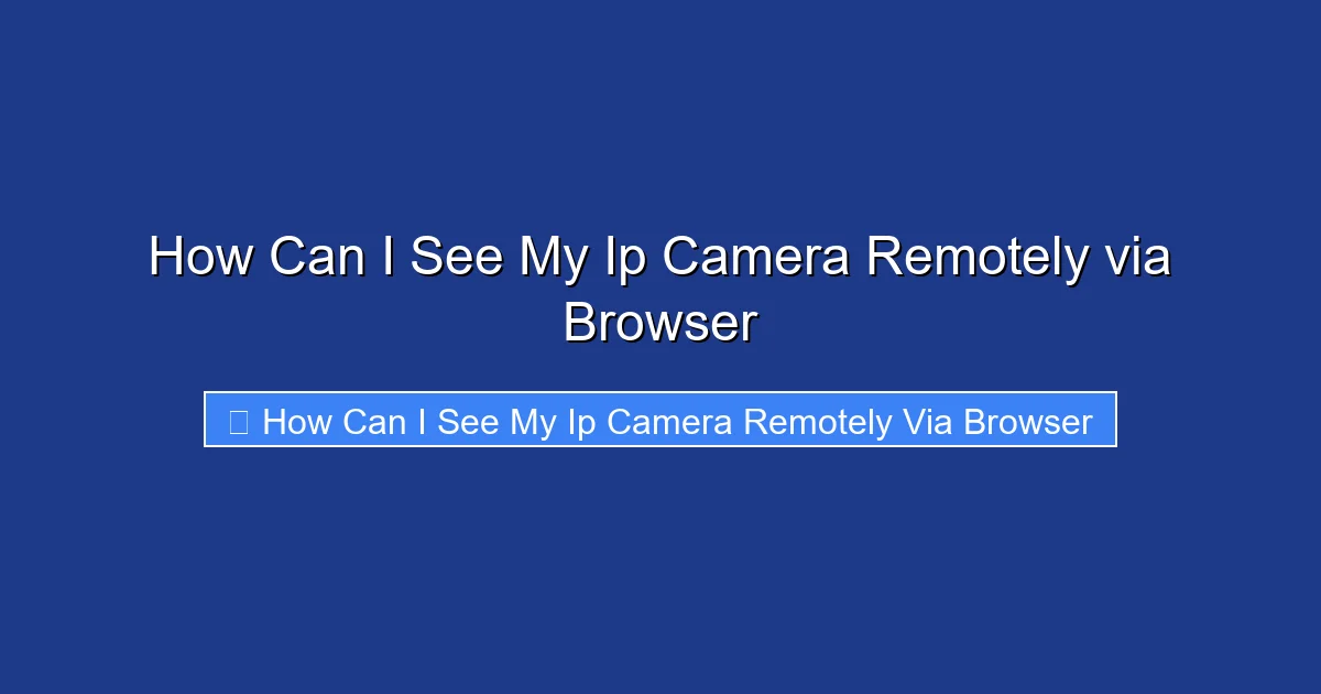 How Can I See My Ip Camera Remotely via Browser