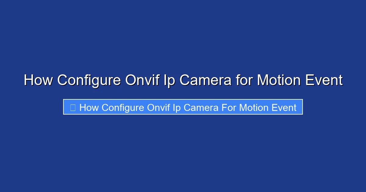 How Configure Onvif Ip Camera for Motion Event