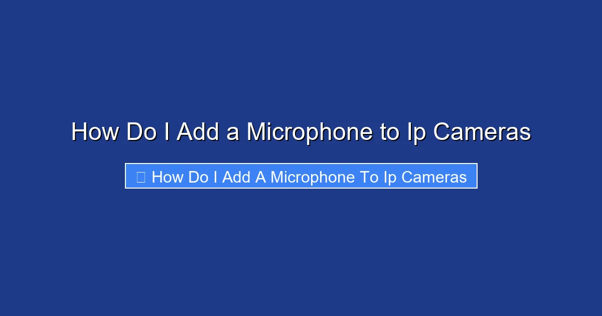 How Do I Add a Microphone to Ip Cameras
