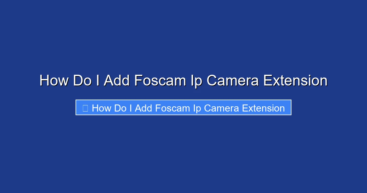 How Do I Add Foscam Ip Camera Extension