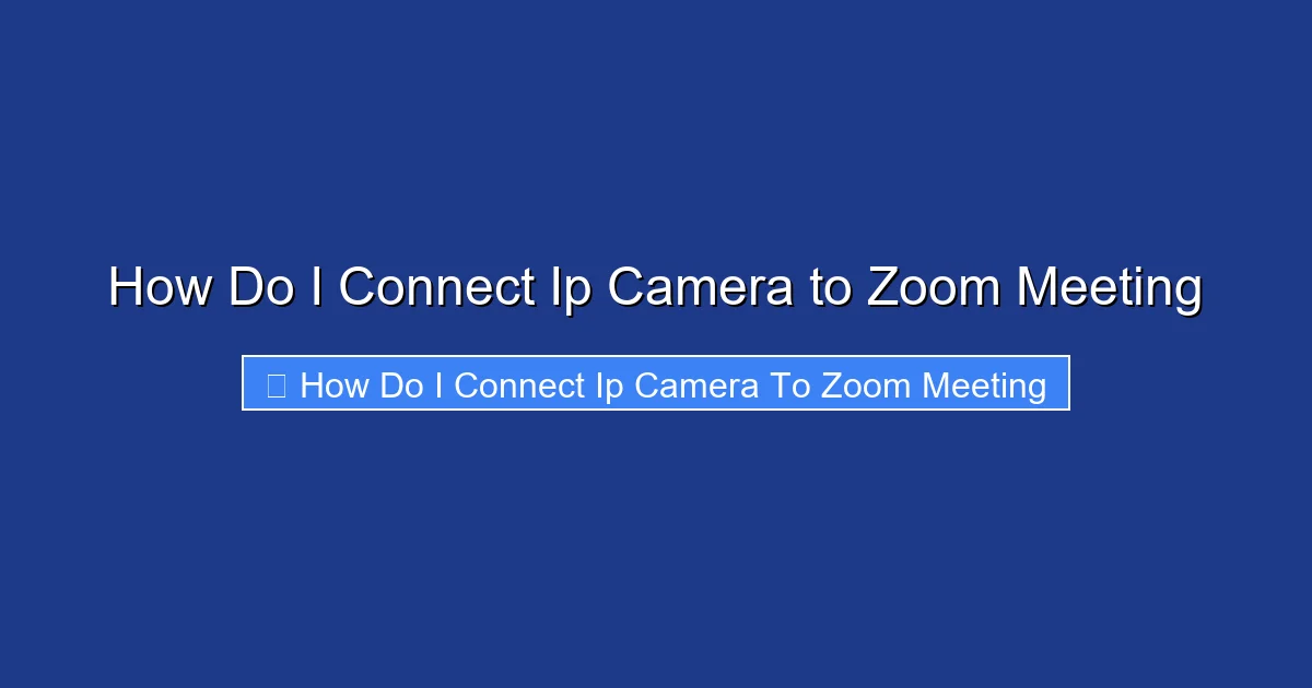 How Do I Connect Ip Camera to Zoom Meeting