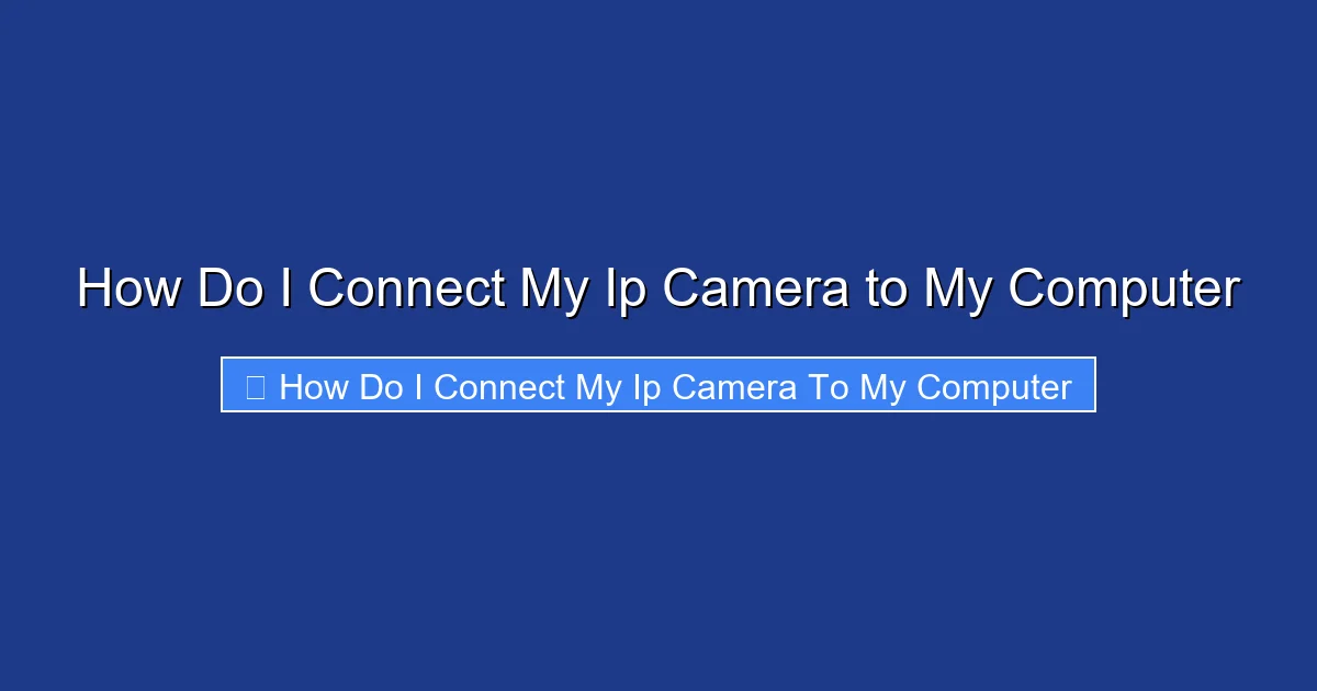 How Do I Connect My Ip Camera to My Computer