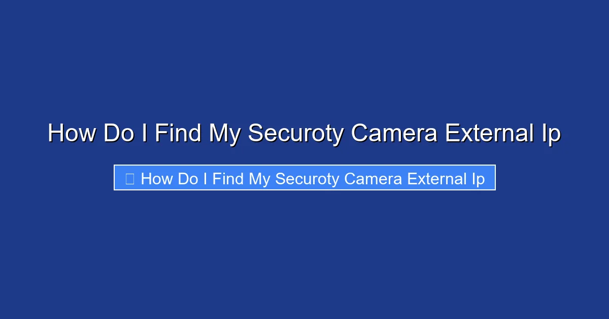 How Do I Find My Securoty Camera External Ip
