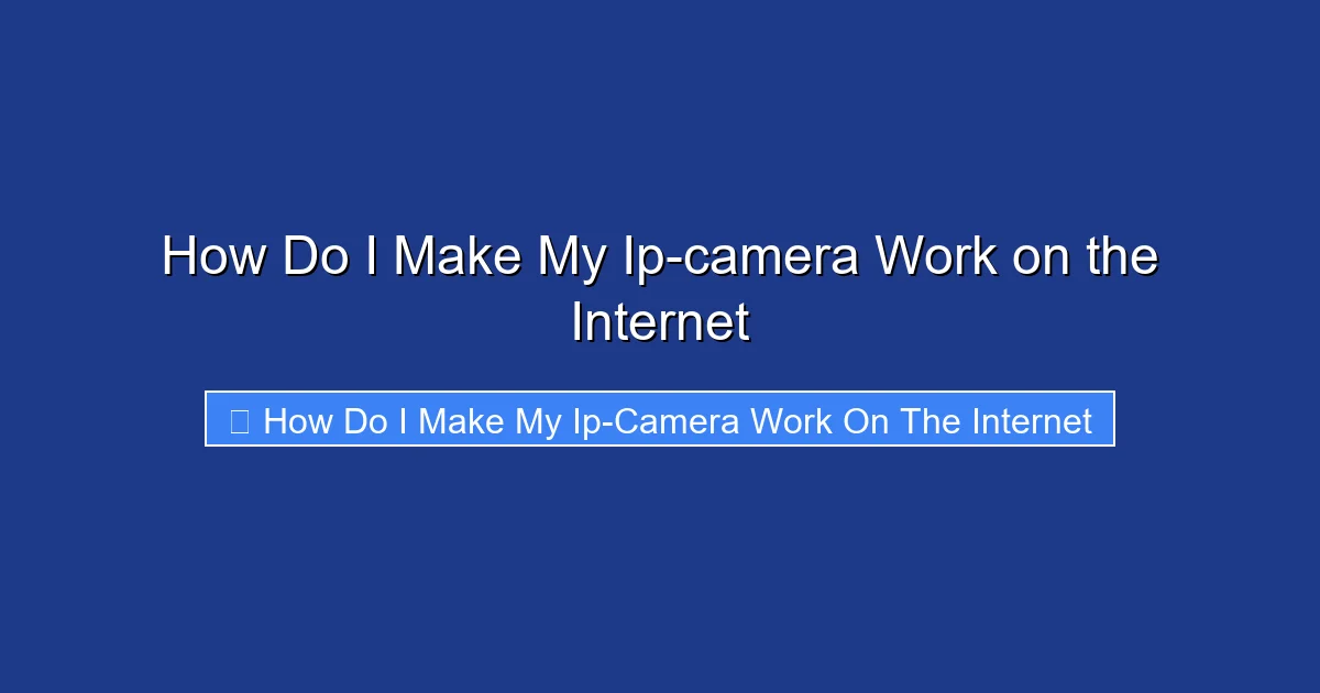 How Do I Make My Ip-camera Work on the Internet