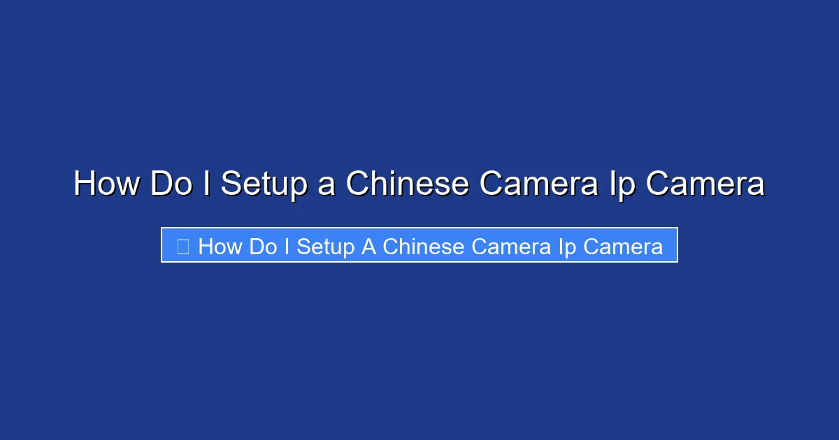 How Do I Setup a Chinese Camera Ip Camera