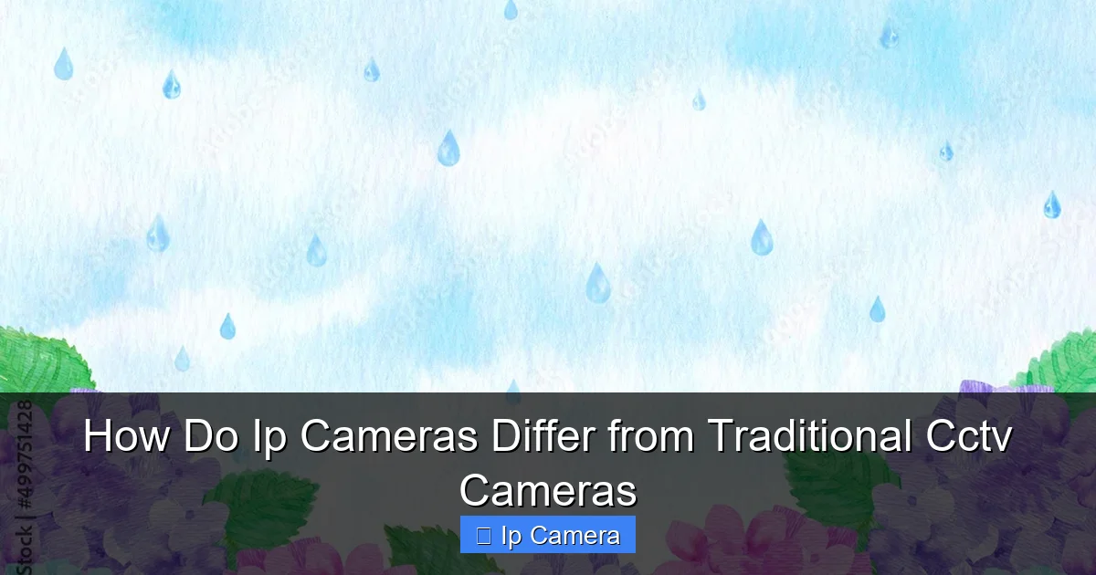 How Do Ip Cameras Differ from Traditional Cctv Cameras
