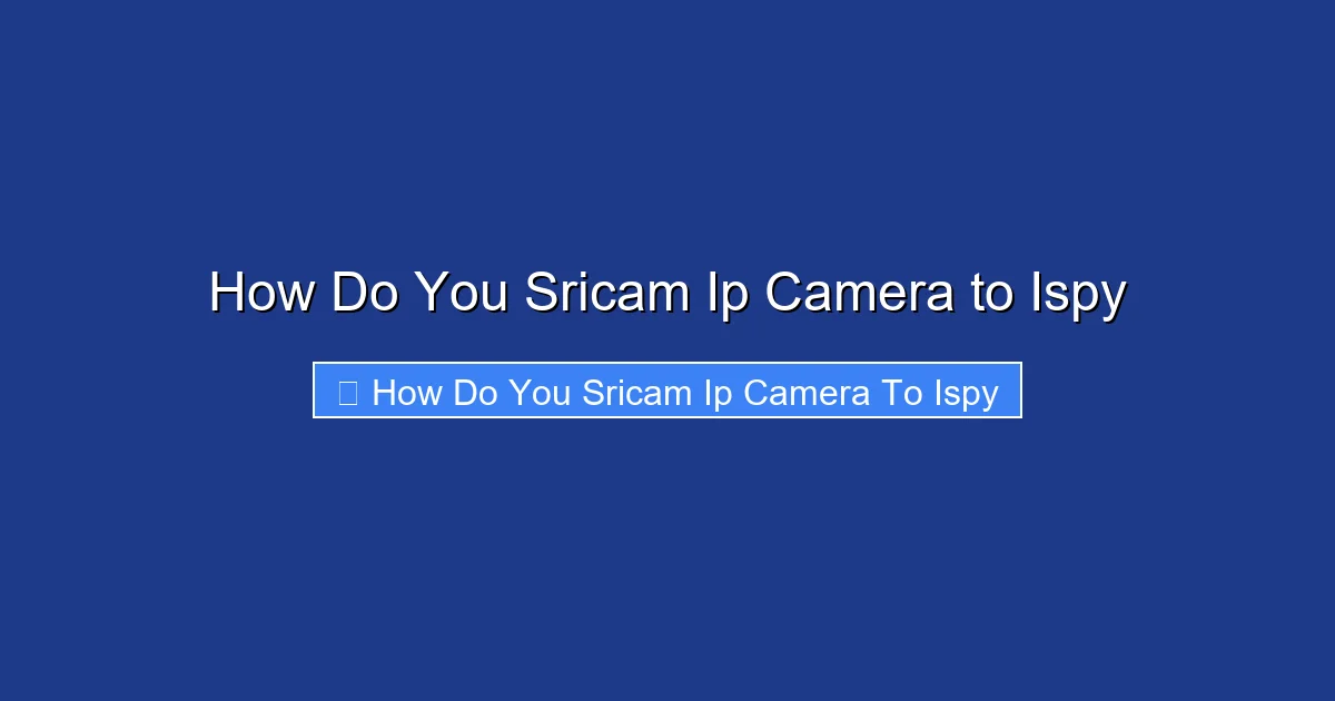 How Do You Sricam Ip Camera to Ispy