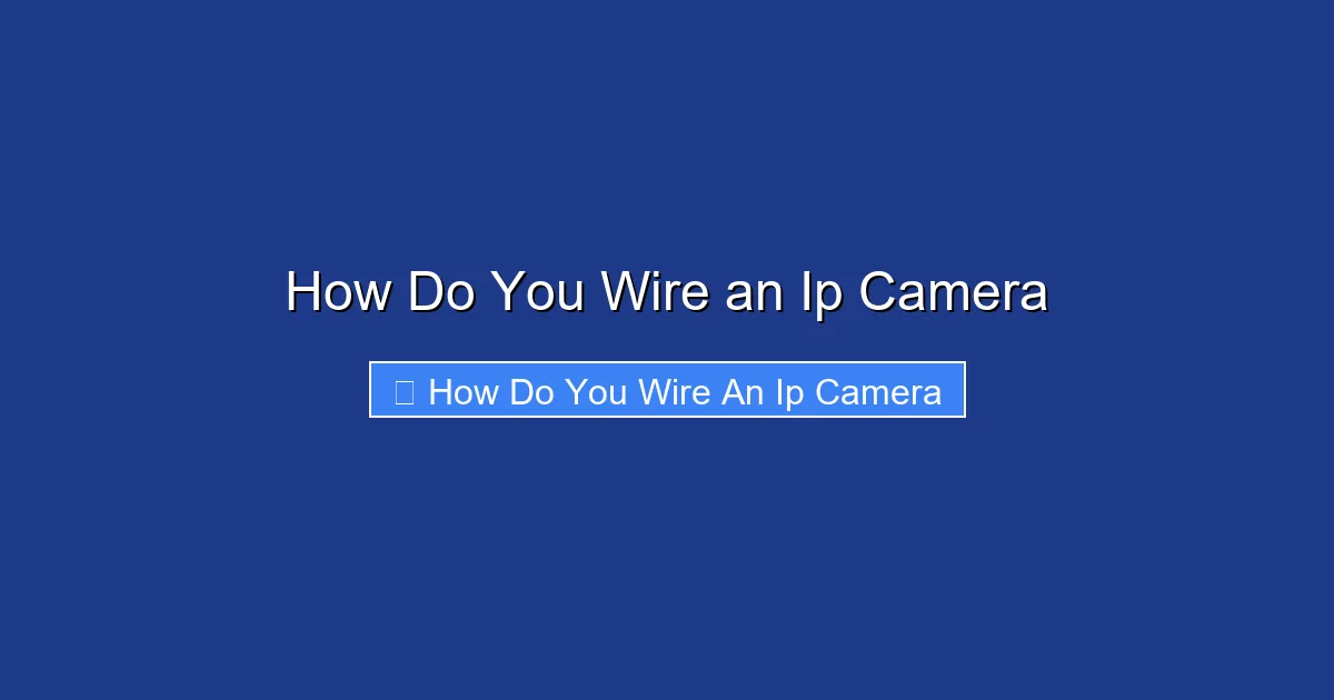 How Do You Wire an Ip Camera