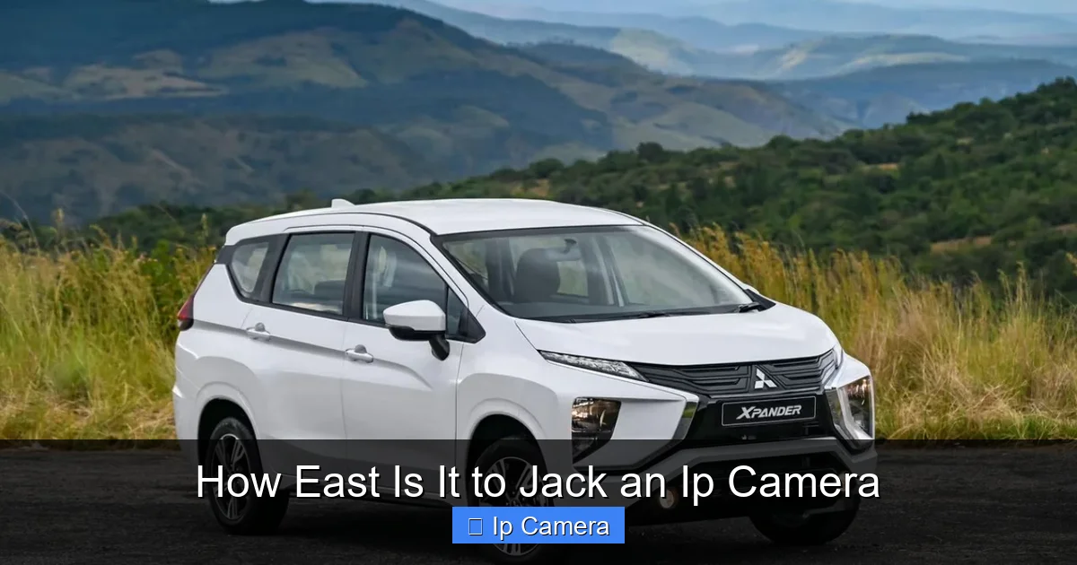 How East Is It to Jack an Ip Camera