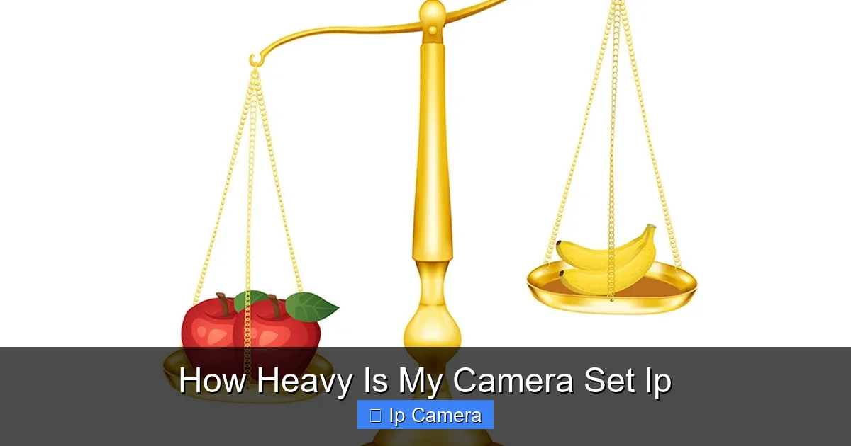 How Heavy Is My Camera Set Ip